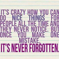It's crazy how you can do nice things for people all the time and they...
