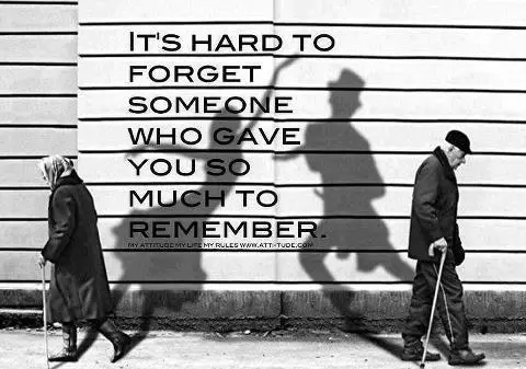 It's hard to forget someone who gave you so much to remember