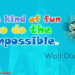 Its kind of fun to do the impossible.