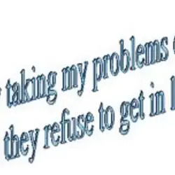 It's not easy taking my problems one at a time when they refuse to get...
