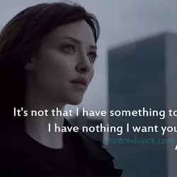 It's not that I have something to hide... I have nothing I want you to...