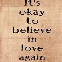 It's okay to believe in love again.