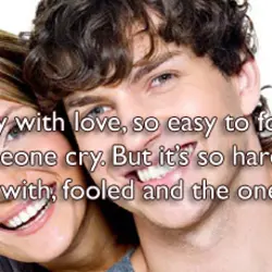 Its so easy to play with love, so easy to fool someone, so easy to...