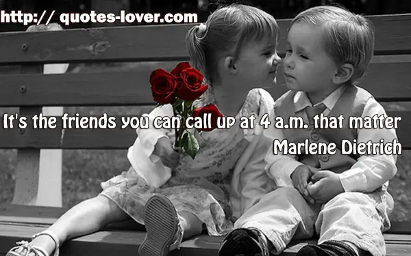 It's the friends you can call up at 4 a.m. that matter