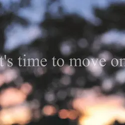 It's time to move on.