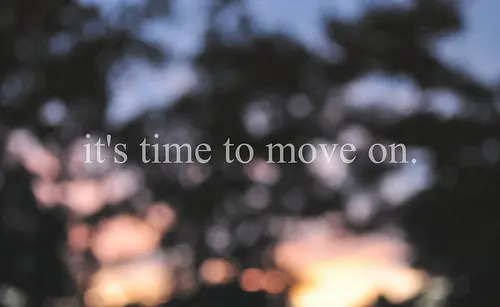 It's time to move on.