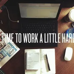 It's time to work a little harder.
