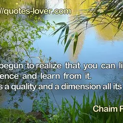 I've begun to realize that you can listen to silence and learn from it. It...