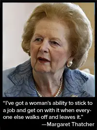 I've got a woman's ability to stick to a job and get on with it when everyone else walks off and leaves it.