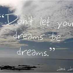Don't let your dreams be dreams