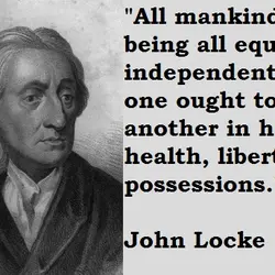 All mankind... being all equal and independent, no one ought to harm another in his...