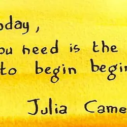 For today, all you need is the grace to begin beginning.