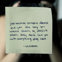 Just because someone doesnt love you the way you want them to, doesnt mean they...
