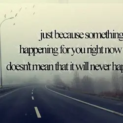 Just because something isn't happening for you right now doesn't mean that it will never...