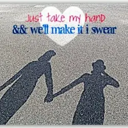 Just take my hand and we'll make it I swear.