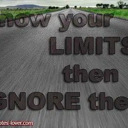 Know your limits, then ignore them
