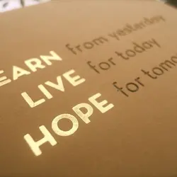 LEARN from yesterday,LIVE for today, HOPE for tomorrow.