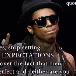 Ladies, stop setting HIGH EXPECTATIONS and get over the fact that men aren't perfect and...