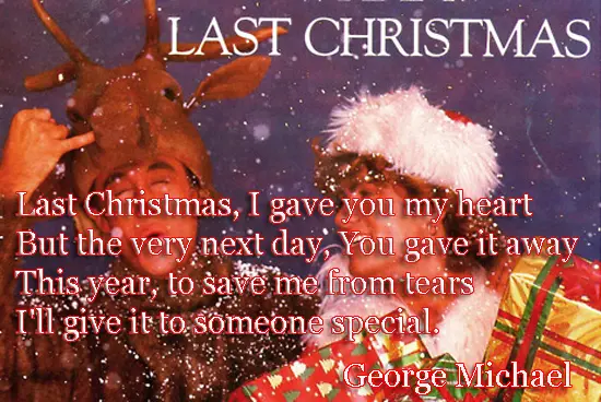 Last Christmas, I gave you my heart But the very next day, You gave it away This year, to save me from tears I'll give it to someone special