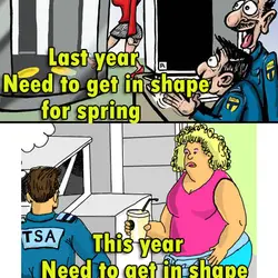 New Year's Resolution Last year Need to get in shape for spring This year need...