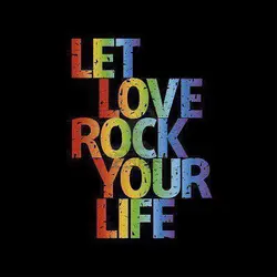 Let love rock your life.
