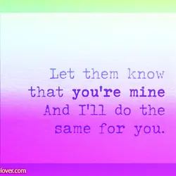 Let them know that you're mine and I'll do the same for you.
