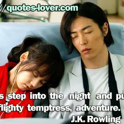 Let us step into the night and pursue that flighty temptress, adventure.