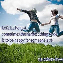 Let's be honest... sometimes the hardest thing to do is to be happy for someone...