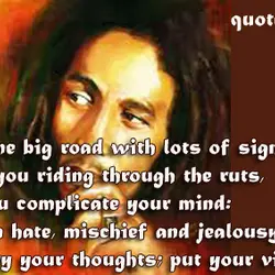 Life is one big road with lots of signs, So when you riding through the...