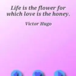 Life is the flower for which love is the honey