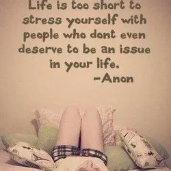 Life is too short to stress yourself with people who don't even deserve to be...