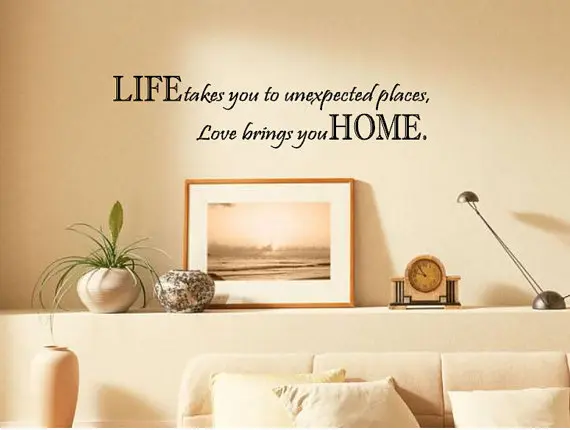 Life takes you to unexpected places, Love brings you Home.