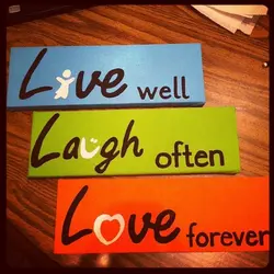 Live well. Laugh Often. Love forever