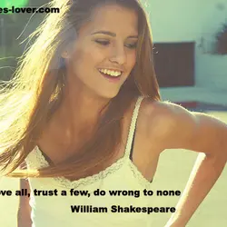 Love all, trust a few, do wrong to none