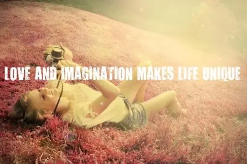 Love and Imagination makes life unique.