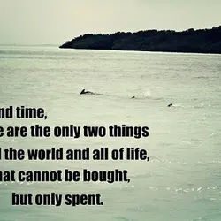 Love and time those are the only two things in all the world and all...