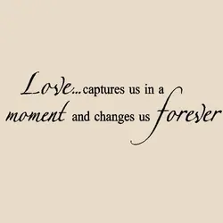 Love captures us in a moment and changes us forever.