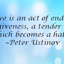 Love is an act of endless forgiveness, a tender look which becomes a habit.