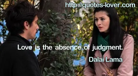 Love is the absence of judgment.