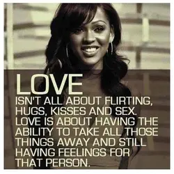 Love isn't all about flirting, hugs, kisses and sex. Love is about having the ability...
