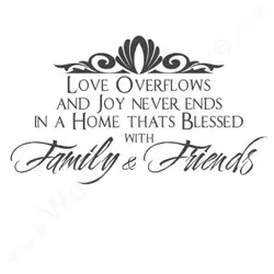 Love overflows and joy never ends in a home thats blesses with family and friends