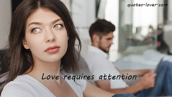 Love requires attention.