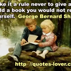 Make it a rule never to give a child a book you would not read...