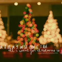 Make my wish come true, all I want for Christmas is you!