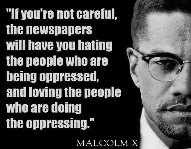 If you're not careful, the newspapers will have you hating the people who are being opressed, and loving the people who are doing the opressing.