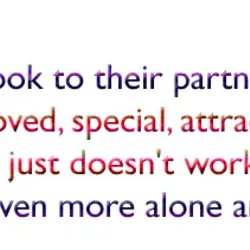 Many people look to their partner to make them feel loved, special, attractive and successful....