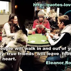 Many people will walk in and out of your life, but only true friends will...