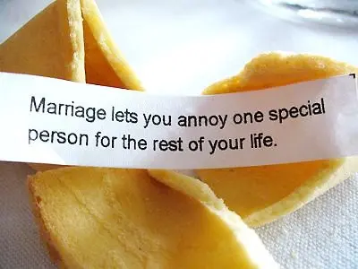 Marriage lets you annoy one special person for the rest of your life.