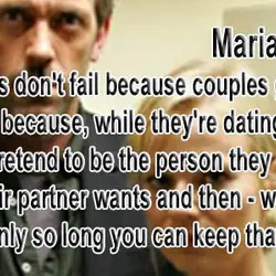 Marriages don't fail because couples get bored. They fail because while they're dating people pretend...