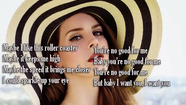 Maybe I like this roller coaster Maybe it keeps me high Maybe the speed it brings me closer I could sparkle up your eye.